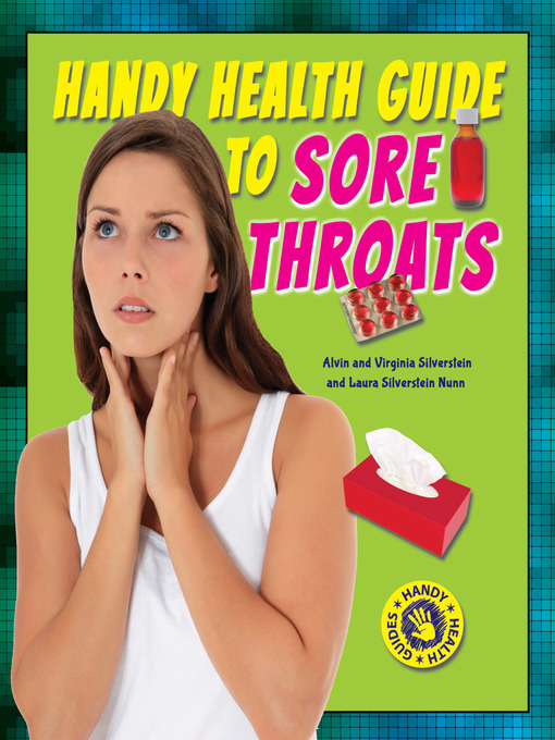 Title details for Handy Health Guide to Sore Throats by Alvin Silverstein - Available